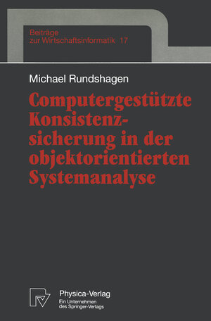 Buchcover Computergestützte Konsistenzsicherung in der objektorientierten Systemanalyse | Michael Rundshagen | EAN 9783790809039 | ISBN 3-7908-0903-9 | ISBN 978-3-7908-0903-9