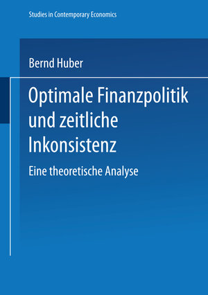 Buchcover Optimale Finanzpolitik und zeitliche Inkonsistenz | Bernd Huber | EAN 9783790809060 | ISBN 3-7908-0906-3 | ISBN 978-3-7908-0906-0