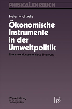 Buchcover Ökonomische Instrumente in der Umweltpolitik | Peter Michaelis | EAN 9783790809169 | ISBN 3-7908-0916-0 | ISBN 978-3-7908-0916-9