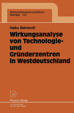 Buchcover Wirkungsanalyse von Technologie- und Gründerzentren in Westdeutschland | Heiko Behrendt | EAN 9783790809183 | ISBN 3-7908-0918-7 | ISBN 978-3-7908-0918-3