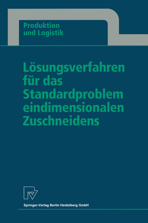 Buchcover Lösungsverfahren für das Standardproblem eindimensionalen Zuschneidens | Thomas Gau | EAN 9783790810073 | ISBN 3-7908-1007-X | ISBN 978-3-7908-1007-3
