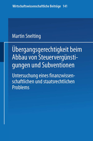 Buchcover Übergangsgerechtigkeit beim Abbau von Steuervergünstigungen und Subventionen | Martin Snelting | EAN 9783790810134 | ISBN 3-7908-1013-4 | ISBN 978-3-7908-1013-4