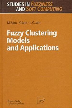 Buchcover Fuzzy Clustering Models and Applications | Mika Sato | EAN 9783790810264 | ISBN 3-7908-1026-6 | ISBN 978-3-7908-1026-4