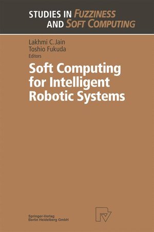 Buchcover Soft Computing for Intelligent Robotic Systems | EAN 9783790811476 | ISBN 3-7908-1147-5 | ISBN 978-3-7908-1147-6