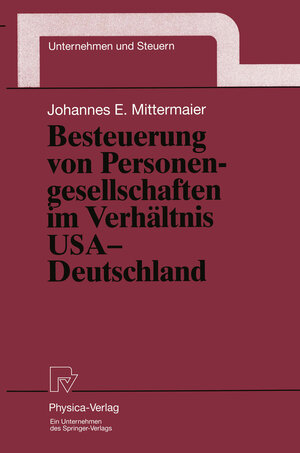 Buchcover Besteuerung von Personengesellschaften im Verhältnis USA — Deutschland | Johannes E. Mittermaier | EAN 9783790811773 | ISBN 3-7908-1177-7 | ISBN 978-3-7908-1177-3