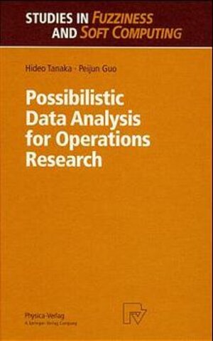 Buchcover Possibilistic Data Analysis for Operations Research | Hideo Tanaka | EAN 9783790811834 | ISBN 3-7908-1183-1 | ISBN 978-3-7908-1183-4