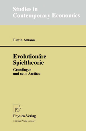 Evolutionäre Spieltheorie. Grundlagen und neue Ansätze (Studies in Contemporary Economics)