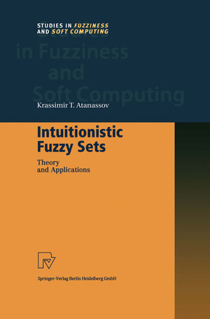 Buchcover Intuitionistic Fuzzy Sets | Krassimir T. Atanassov | EAN 9783790812282 | ISBN 3-7908-1228-5 | ISBN 978-3-7908-1228-2