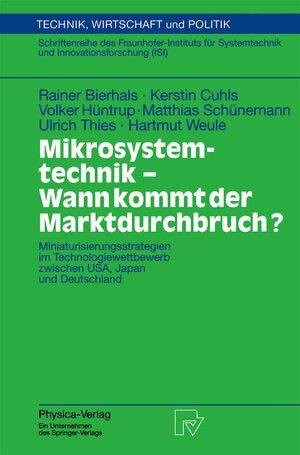 Mikrosystemtechnik - Wann kommt der Marktdurchbruch?. Miniaturisierungsstrategien im Technologiewettbewerb zwischen USA, Japan und Deutschland ... und Innovationsforschung (ISI) Bd. 39)