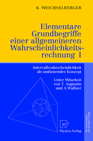 Buchcover Elementare Grundbegriffe einer allgemeineren Wahrscheinlichkeitsrechnung I | Kurt Weichselberger | EAN 9783790814118 | ISBN 3-7908-1411-3 | ISBN 978-3-7908-1411-8