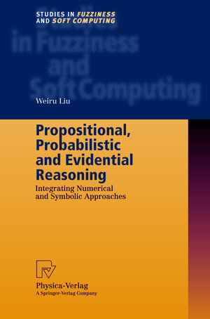 Buchcover Propositional, Probabilistic and Evidential Reasoning | Weiru Liu | EAN 9783790814149 | ISBN 3-7908-1414-8 | ISBN 978-3-7908-1414-9