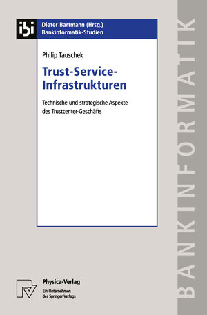 Buchcover Trust-Service-Infrastrukturen | Philip Tauschek | EAN 9783790814897 | ISBN 3-7908-1489-X | ISBN 978-3-7908-1489-7