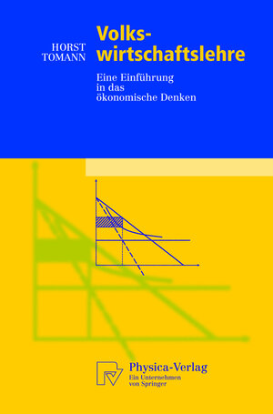 Buchcover Volkswirtschaftslehre | Horst Tomann | EAN 9783790815634 | ISBN 3-7908-1563-2 | ISBN 978-3-7908-1563-4