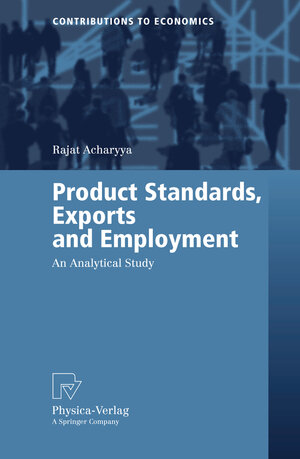 Buchcover Product Standards, Exports and Employment | Rajat Acharyya | EAN 9783790815962 | ISBN 3-7908-1596-9 | ISBN 978-3-7908-1596-2