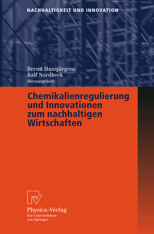 Buchcover Chemikalienregulierung und Innovationen zum nachhaltigen Wirtschaften  | EAN 9783790816570 | ISBN 3-7908-1657-4 | ISBN 978-3-7908-1657-0