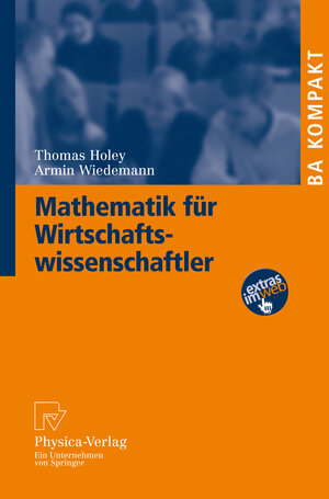 Buchcover Mathematik für Wirtschaftswissenschaftler | Thomas Holey | EAN 9783790819748 | ISBN 3-7908-1974-3 | ISBN 978-3-7908-1974-8