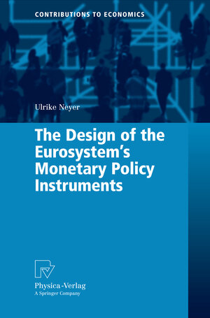 Buchcover The Design of the Eurosystem's Monetary Policy Instruments | Ulrike Neyer | EAN 9783790819786 | ISBN 3-7908-1978-6 | ISBN 978-3-7908-1978-6