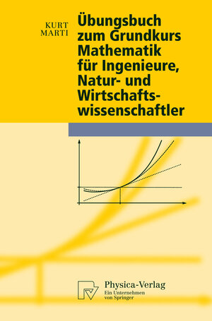 Buchcover Übungsbuch zum Grundkurs Mathematik für Ingenieure, Natur- und Wirtschaftswissenschaftler | Kurt Marti | EAN 9783790826098 | ISBN 3-7908-2609-X | ISBN 978-3-7908-2609-8