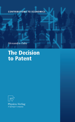 Buchcover The Decision to Patent | Alexandra Zaby | EAN 9783790826111 | ISBN 3-7908-2611-1 | ISBN 978-3-7908-2611-1