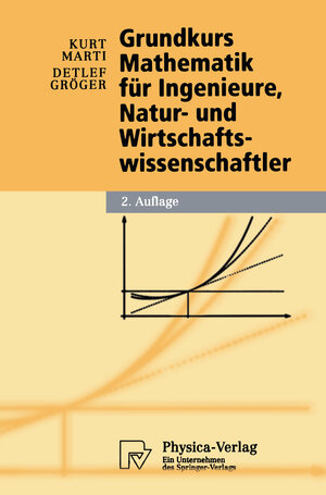 Buchcover Grundkurs Mathematik für Ingenieure, Natur- und Wirtschaftswissenschaftler | Kurt Marti | EAN 9783790826784 | ISBN 3-7908-2678-2 | ISBN 978-3-7908-2678-4