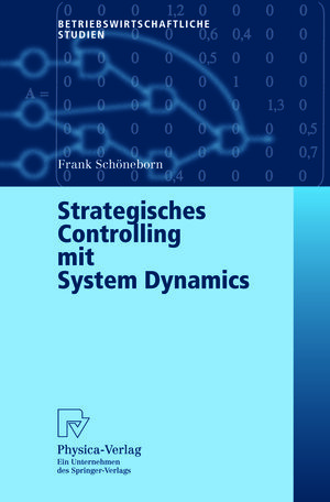 Buchcover Strategisches Controlling mit System Dynamics | Frank Schöneborn | EAN 9783790826999 | ISBN 3-7908-2699-5 | ISBN 978-3-7908-2699-9