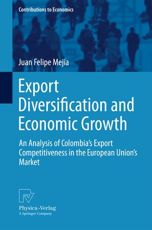 Buchcover Export Diversification and Economic Growth | Juan Felipe Mejía | EAN 9783790827415 | ISBN 3-7908-2741-X | ISBN 978-3-7908-2741-5