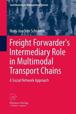 Buchcover Freight Forwarder's Intermediary Role in Multimodal Transport Chains | Hans-Joachim Schramm | EAN 9783790827743 | ISBN 3-7908-2774-6 | ISBN 978-3-7908-2774-3