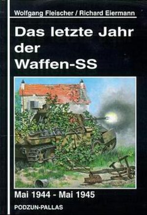 Das letzte Jahr der Waffen- SS. Mai 1944 - Mai 1945