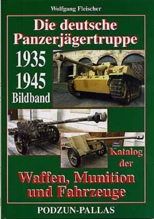 Buchcover Die deutsche Panzerjägertruppe 1935-1945 | Wolfgang Fleischer | EAN 9783790907766 | ISBN 3-7909-0776-6 | ISBN 978-3-7909-0776-6