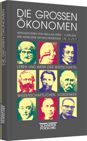 Die großen Ökonomen: Leben und Werk der wirtschaftswissenschaftlichen Vordenker. Eine Artikelserie der Wochenzeitung Die Zeit