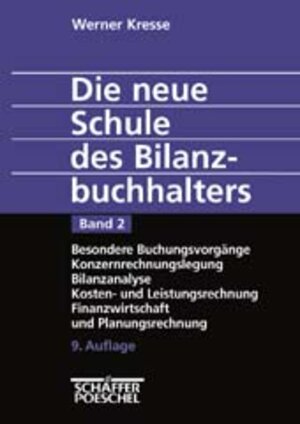 Die neue Schule des Bilanzbuchhalters, 4 Bde., Bd.2, Besondere Buchungsvorgänge, Konzernrechnungslegung, Bilanzanalyse, Kosten- und Leistungsrechnung, Finanzwirtschaft und Planungsrechnung.