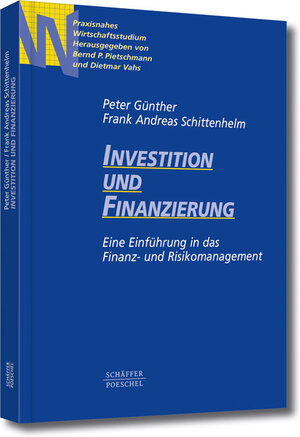 Investition und Finanzierung: Eine Einführung in das Finanz- und Risikomanagement