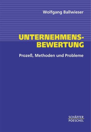 Unternehmensbewertung. Prozeß, Methoden, Probleme