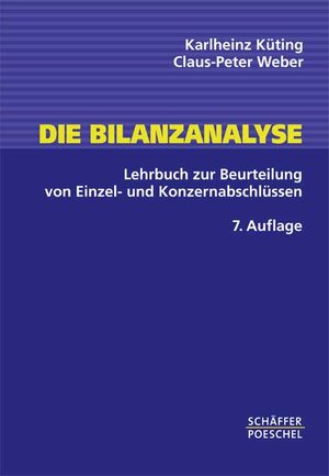 Die Bilanzanalyse. Lehrbuch zur Beurteilung von Einzel- und Konzernabschlüssen