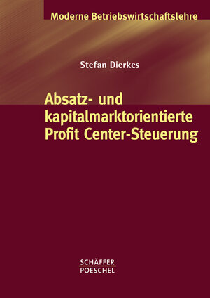 Absatz- und kapitalmarktorientierte Profit Center-Steuerung