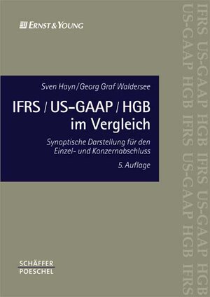 IFRS/ US-GAAP/ HGB im Vergleich. Synoptische Darstellung für den Einzel- und Konzernabschluß