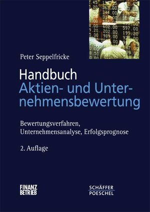 Handbuch Aktien- und Unternehmensbewertung. Bewertungsverfahren, Unternehmensanalyse, Erfolgsprognose