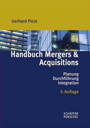 Handbuch Mergers & Acquisitions. Planung - Durchführung - Integration