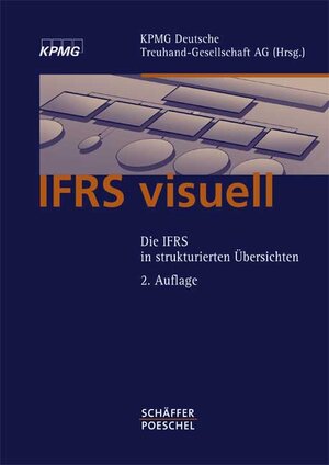 IFRS visuell. Die IFRS in strukturierten Übersichten