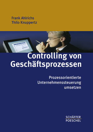 Controlling von Geschäftsprozessen. Prozessorientierte Unternehmenssteuerung umsetzen. Prozessmanagement umsetzen. Prozesse und Geschäftsprozesse effektiv steuern.