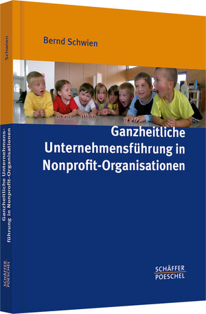 Buchcover Ganzheitliche Unternehmensführung in Nonprofit-Organisationen | Bernd Schwien | EAN 9783791028941 | ISBN 3-7910-2894-4 | ISBN 978-3-7910-2894-1