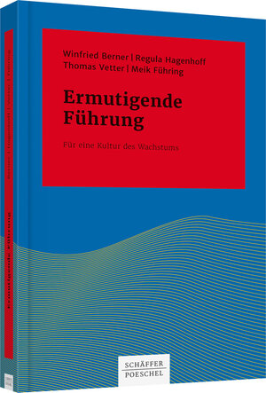 Buchcover Ermutigende Führung | Winfried Berner | EAN 9783791034652 | ISBN 3-7910-3465-0 | ISBN 978-3-7910-3465-2