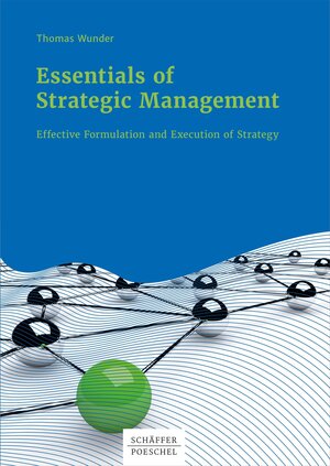 Buchcover Essentials of Strategic Management | Thomas Wunder | EAN 9783791038223 | ISBN 3-7910-3822-2 | ISBN 978-3-7910-3822-3