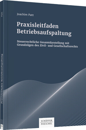 Buchcover Praxisleitfaden Betriebsaufspaltung | Joachim Patt | EAN 9783791039121 | ISBN 3-7910-3912-1 | ISBN 978-3-7910-3912-1