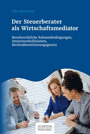 Buchcover Der Steuerberater als Wirtschaftsmediator | Elke Heizmann | EAN 9783791043654 | ISBN 3-7910-4365-X | ISBN 978-3-7910-4365-4