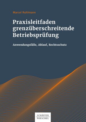 Buchcover Praxisleitfaden grenzüberschreitende Betriebsprüfung | Marcel Ruhlmann | EAN 9783791046143 | ISBN 3-7910-4614-4 | ISBN 978-3-7910-4614-3