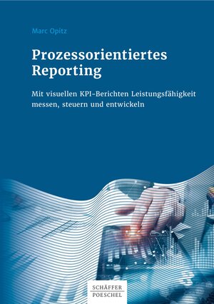 Buchcover Prozessorientiertes Reporting | Marc Opitz | EAN 9783791046549 | ISBN 3-7910-4654-3 | ISBN 978-3-7910-4654-9