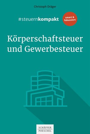 Buchcover #steuernkompakt Körperschaftsteuer und Gewerbesteuer | Christoph Dräger | EAN 9783791051697 | ISBN 3-7910-5169-5 | ISBN 978-3-7910-5169-7