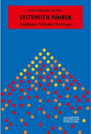 Buchcover Systemisch Führen | Frank Michael Orthey | EAN 9783791061146 | ISBN 3-7910-6114-3 | ISBN 978-3-7910-6114-6