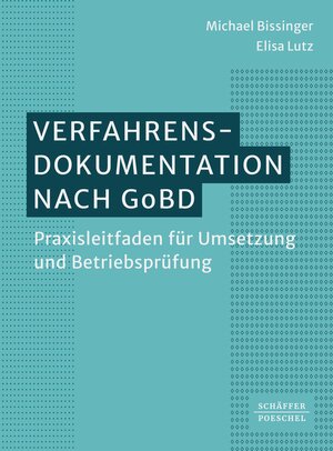 Buchcover Verfahrensdokumentation nach GoBD | Michael Bissinger | EAN 9783791062426 | ISBN 3-7910-6242-5 | ISBN 978-3-7910-6242-6